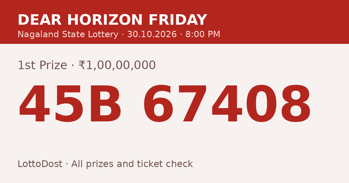 Lottery Sambad Night 8 PM Result 30.10.2026 – Dear Horizon Friday: 45B 67408